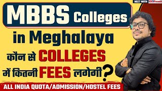 GOVT MBBS Colleges Fees Structure in MEGHALAYA | AIQ/Admission/Hostel Fees