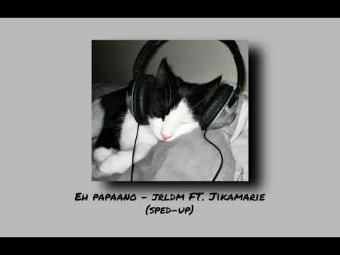Eh Papaano - JRLDM ft. Jikamarie (sped-up)