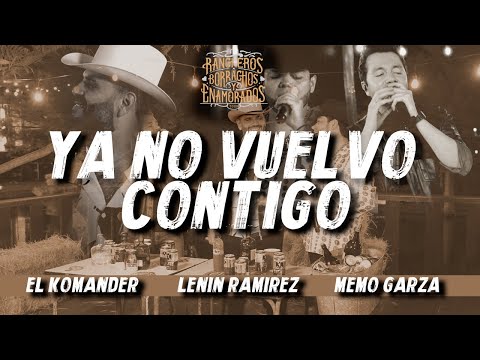 Ya no vuelvo contigo - Lenin Ramirez, @MemoGarzaOficial  , @elkomanderoficial