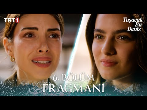 Taşacak Bu Deniz 6. Bölüm Fragmanı @trt1