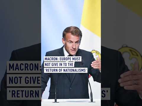 Macron: Europe must not give in to the 'return of nationalisms'