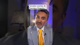 Cancelan eventos de Francisco Céspedes !