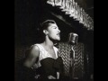 Billie Holiday, "I get along without you very well".