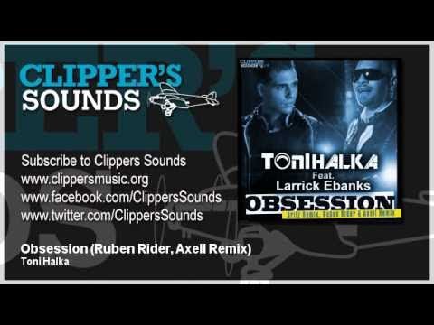Toni Halka Feat. Larrick Ebanks - Obsession (Ruben Rider & Axell Remix) - Official Audio