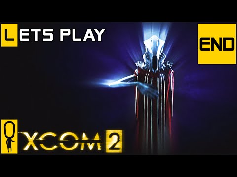 XCOM 2 - Part 56 - Ending-  Let's Play - [Season 3 Legend Modded]