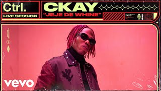 CKay - Jeje de Whine (Live Session) | Vevo Ctrl