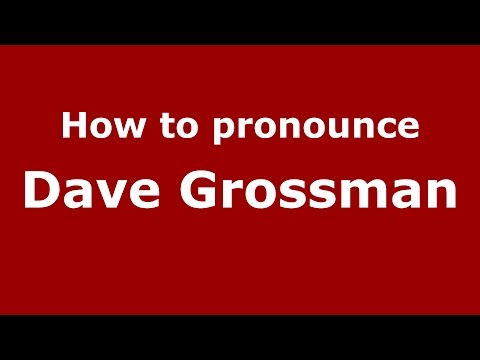 How to pronounce Dave Grossman (American English/US)  - PronounceNames.com