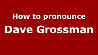 How to pronounce Dave Grossman