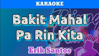 Bakit Mahal Pa Rin Kita by Erik Santos (Karaoke)