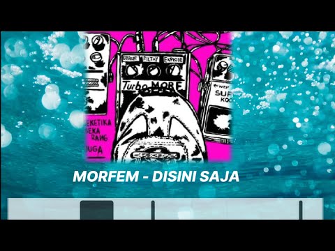 chord & lyrics MORFEM - DISINI SAJA (jangan kemana-mana)