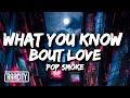 Pop Smoke What You Know Bout Love Lyrics