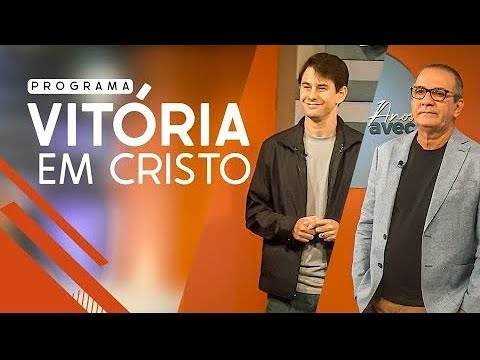 PROGRAMA VITÓRIA EM CRISTO | 04.10.25