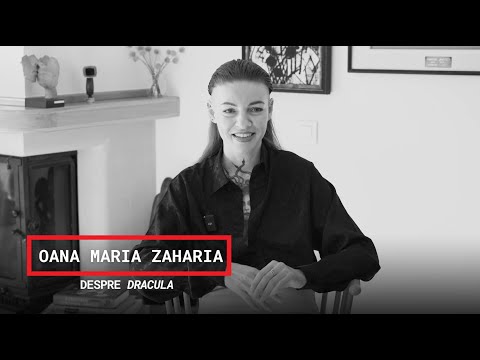 Oana Maria Zaharia despre ‘Dracula’