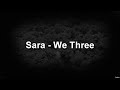 Sara - We Three (Lyrics)