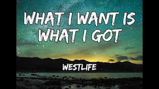 What I Want is What I Got- Westlife-Lyrics