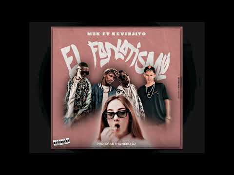 M2K x Kevinsito - EL FANATISMO