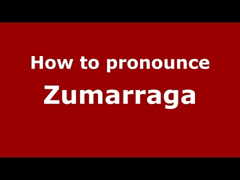 How to pronounce Zumarraga