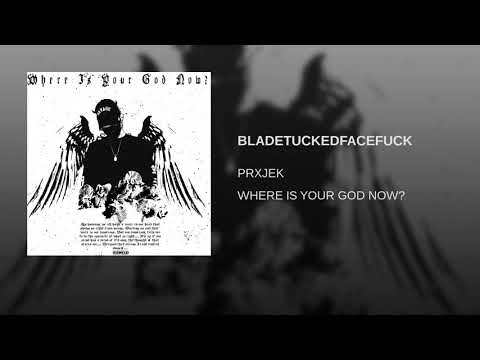 PRXJEK - BLADETUCKEDFACEFUCK