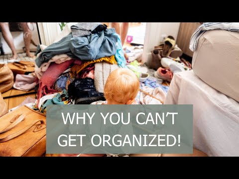 Overwhelmed by Clutter? 5 Reasons You Can’t Get Organized—And How to Finally Overcome Them