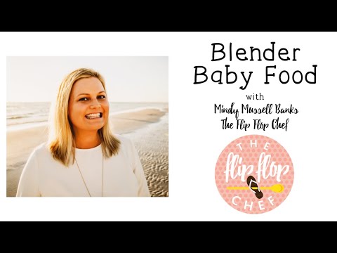 Blender Baby Food with The Flip Flop Chef!