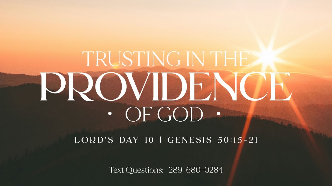 Genesis 50:20, Lord’s Day 10 | Trusting in the Providence of God.