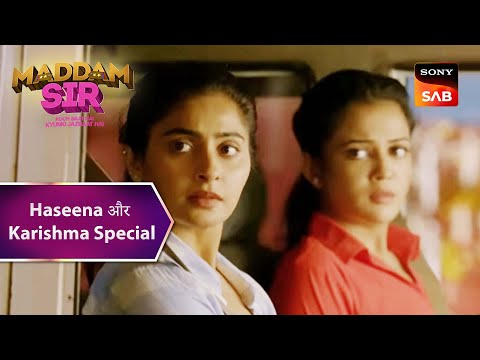 Haseena और Karishma क्यों गई Chingari Gang के पास? | Maddam Sir | Haseena और Karishma Special