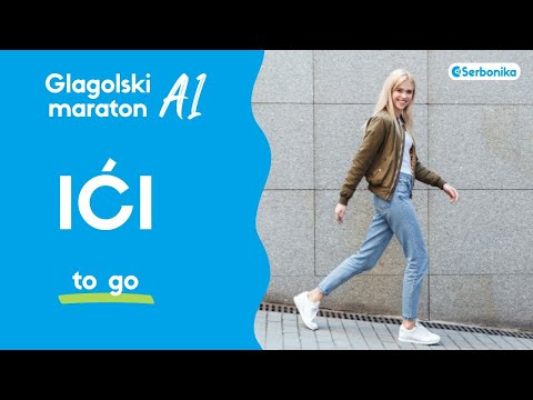 Learn Serbian Verbs: IĆI (to go) - Glagolski maraton