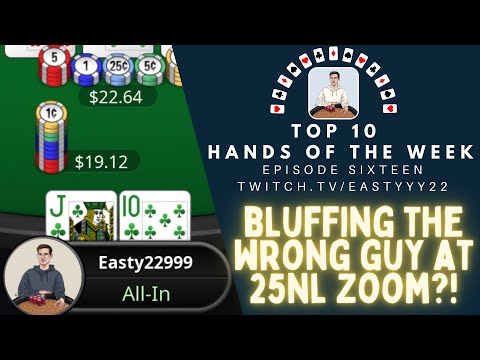 Top 10 Hands Of The Week Ep. 16 - Bluffing the Wrong Opponent at 25NL?!