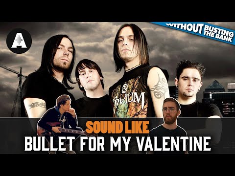 Sound Like Bullet For My Valentine | Without Busting the Bank!