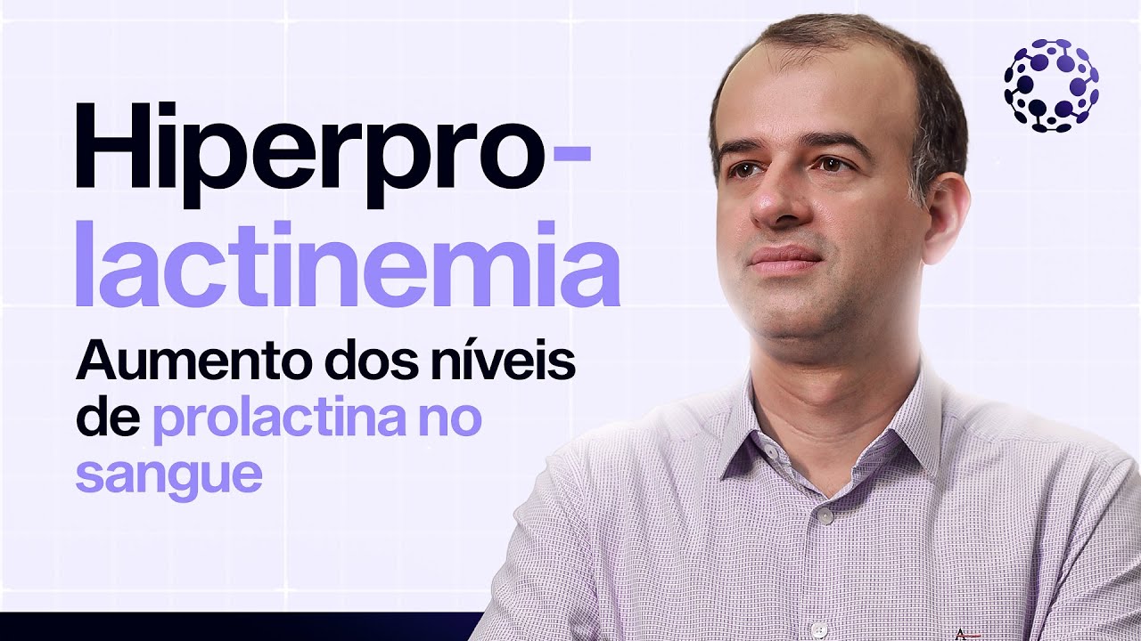 Hiperprolactinemia  - Aumento dos níveis de prolactina no sangue