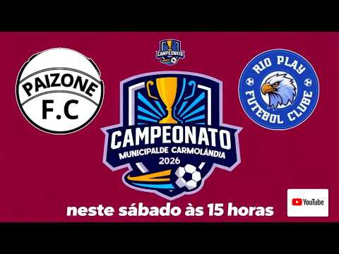 PAIZONE X RIO PLAY - CAMPEONATO MUNICIPAL DE CARMOLANDIA - FINAL NESTE SABADO AS 16 HRS.
