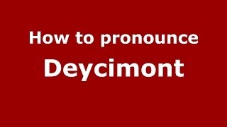 How to pronounce Deycimont