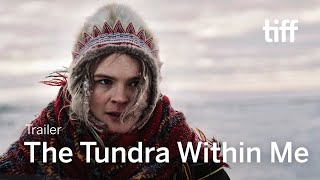 THE TUNDRA WITHIN ME Trailer | TIFF 2023