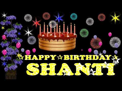 SHANTI HAPPY BIRTHDAY TO YOU