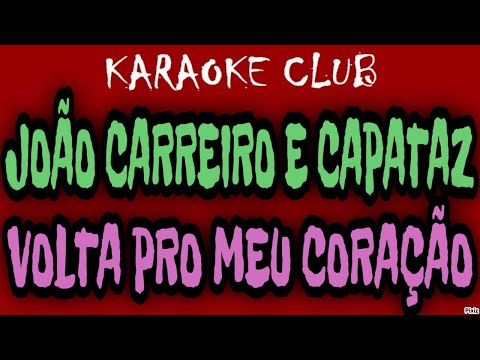 JOÃO CARREIRO E CAPATAZ - VOLTA PRO MEU CORAÇÃO ( KARAOKÊ )