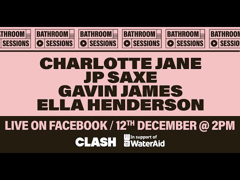 Bathroom Session: Charlotte Jane x JP Saxe x Gavin James x Ella Henderson