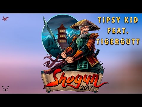Tipsy Kid feat. Tigergutt - Shogun 2017