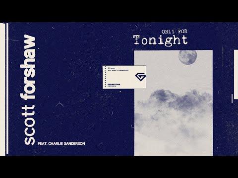 Scott Forshaw feat. Charlie Sanderson - Only For Tonight