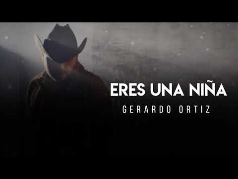 Eres Una Niña - Gerardo Ortiz (LETRA)