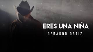 Eres Una Niña - Gerardo Ortiz (LETRA)