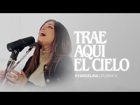 Evangelina Crubinca - Trae Aquí El Cielo (Video Oficial)