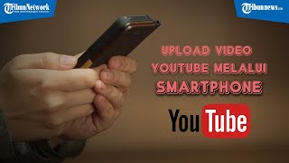 Cara Mengupload Video Youtube dari Smartphone