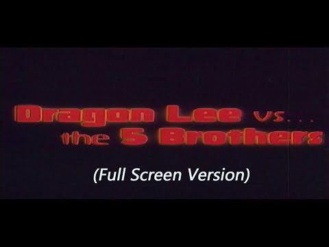 em3Video Archives - Dragon Lee vs The Five Brothers (FULL SCREEN Version) - TR