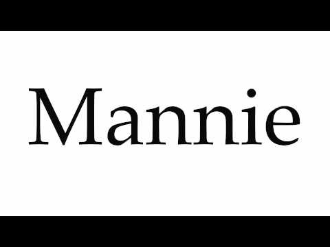 How to Pronounce Mannie