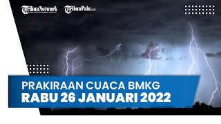 Prakiraan Cuaca BMKG, Rabu 26 Januari 2022 untuk Wilayah di Indonesia
