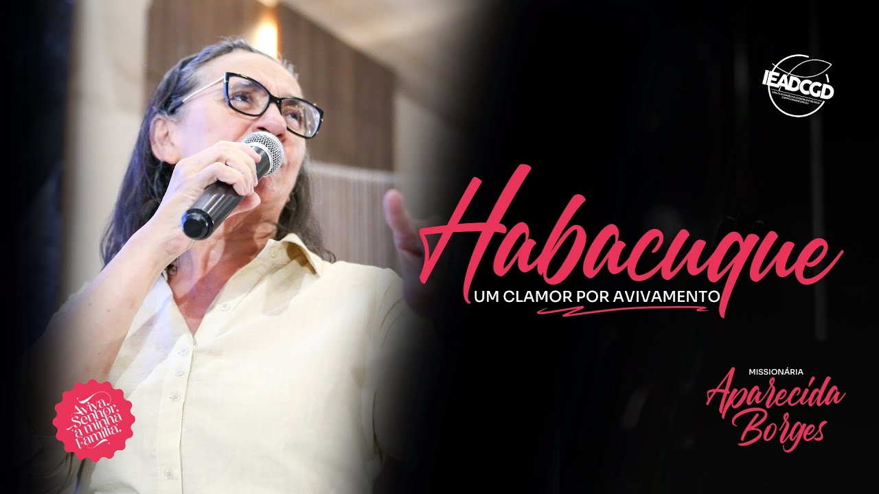 HABACUQUE, UM CLAMOR POR AVIVAMENTO | Missionária Aparecida Borges