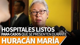 Hospitales públicos están preparados para atender los casos que se originen durante el huracán María