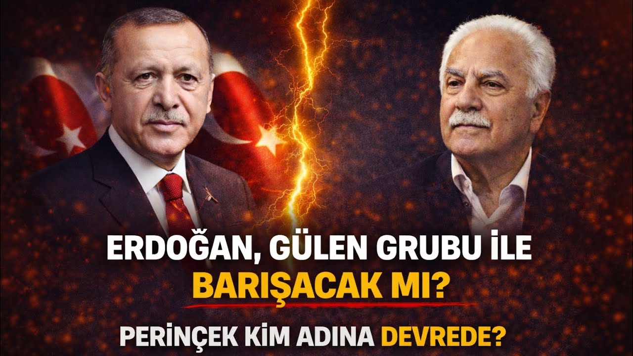 ERDOĞAN, GÜLEN GRUBU İLE BARIŞACAK MI? PERİNÇEK KİM ADINA DEVREDE!