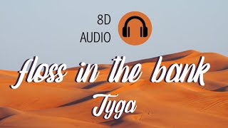 Tyga - Floss in the bank (8D audio) [USE HEADPHONES]