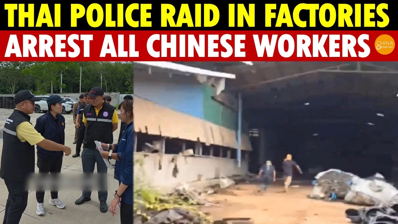 Thai Police Raid Chinese Factories, Arrest Workers, Crack Down on Laundering Chinese Goods as Thai